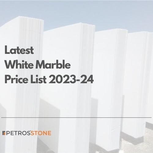 Latest White Marble Price List 2023-24
